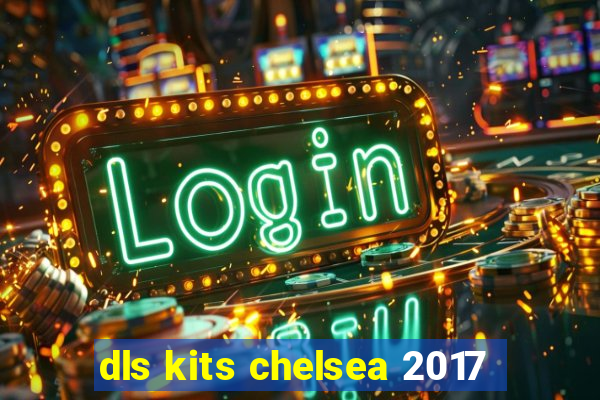 dls kits chelsea 2017